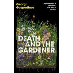Death and the Gardener: From the International Booker Prize-winning author of Time Shelter