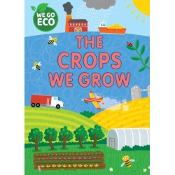 WE GO ECO: The Crops We Grow