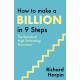 How to Make a Billion in Nine Steps: INSTANT SUNDAY TIMES BESTSELLER