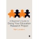 A Beginner's Guide to Doing Your Education Research Project