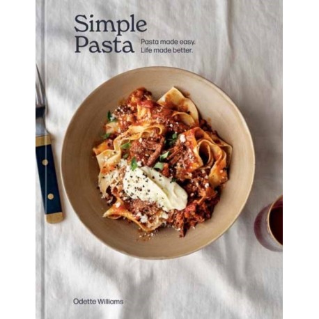 Simple Pasta: Pasta Made Easy. Life Made Better.