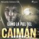 Como la piel del caimán