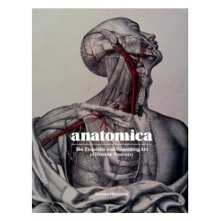 Anatomica: The Exquisite and Unsettling Art of Human Anatomy