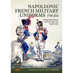 Napoleonic French Military Uniforms 1798-1814: As Depicted by Horace and Carle Vernet and Eugene Lami
