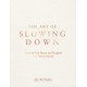 The Art of Slowing Down: How to Find Peace and Purpose in a Hectic World