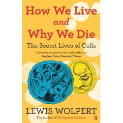 How We Live and Why We Die: the secret lives of cells