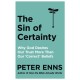 The Sin of Certainty: Why God desires our trust more than our 'correct' beliefs