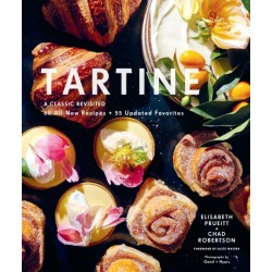 Tartine: A Classic Revisited: 68 All-New Recipes + 55 Updated Favorites