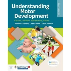 Understanding Motor Development: Infants, Children, Adolescents, Adults: Infants, Children, Adolescents, Adults