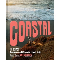 Coastal: 130 Recipes from a California Road Trip