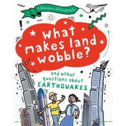 A Question of Geography: What Makes Land Wobble?: and other questions about earthquakes