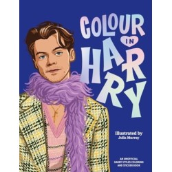 Colour In Harry: A Unofficial Harry Styles Colouring and Sticker Book
