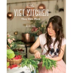 The Little Viet Kitchen: Over 100 authentic and delicious Vietnamese recipes