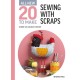 All-New Twenty to Make: Sewing with Scraps