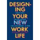 Designing Your New Work Life: The -1 New York Times bestseller for building the perfect career