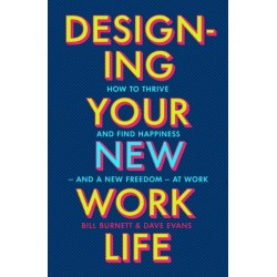 Designing Your New Work Life: The -1 New York Times bestseller for building the perfect career