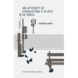 An Attempt at Exhausting a Place in Paris: An Attempt at Exhausting a Place in Paris