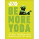 Star Wars Be More Yoda: Mindful Thinking from a Galaxy Far Far Away