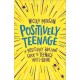Positively Teenage: A positively brilliant guide to teenage well-being