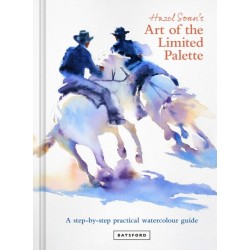 Hazel Soan's Art of the Limited Palette: a step-by-step practical watercolour guide