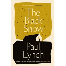 The Black Snow: Author of the 2023 Booker Prize-Winning novel Prophet Song