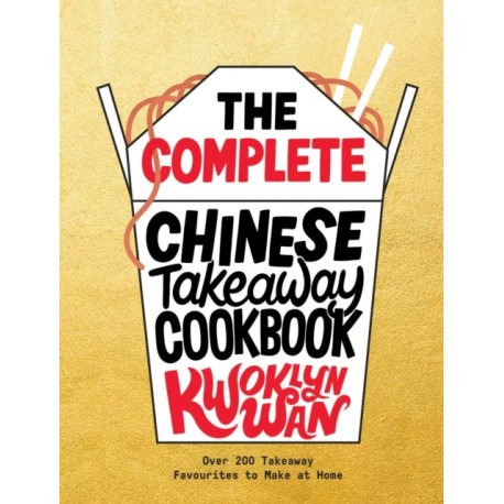 The Complete Chinese Takeaway Cookbook: Over 200 Takeaway Favourites to Make at Home