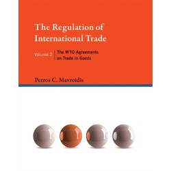 The Regulation of International Trade: The WTO Agreements on Trade in Goods