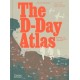 The D-Day Atlas: Anatomy of the Normandy Campaign