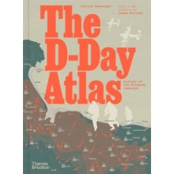 The D-Day Atlas: Anatomy of the Normandy Campaign