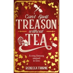 Can't Spell Treason Without Tea: A heart-warming cosy fantasy and an instant Sunday Times bestseller