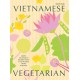 Vietnamese Vegetarian: Simple Vegetarian Recipes from a Vietnamese Home Kitchen
