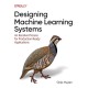 Designing Machine Learning Systems: An Iterative Process for Production-Ready Applications