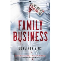 Family Business: A horror full of creeping dread from the mind behind Thirteen Storeys and The Magnus Archives