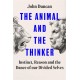The Animal and the Thinker: Instinct, Reason and the Dance of Our Divided Selves