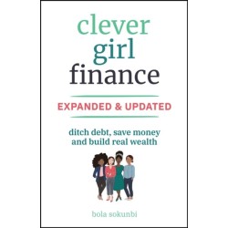 Clever Girl Finance, Expanded & Updated: Ditch Debt, Save Money and Build Real Wealth