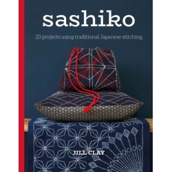 Sashiko: 20 Projects Using Traditional Japanese Stitching