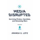 Media Disrupted: Surviving Pirates, Cannibals, and Streaming Wars