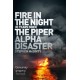 Fire in the Night: The Piper Alpha Disaster