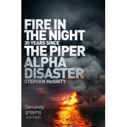 Fire in the Night: The Piper Alpha Disaster