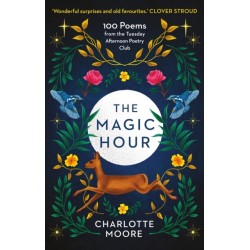 The Magic Hour: 100 Poems from the Tuesday Afternoon Poetry Club
