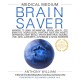 Medical Medium Brain Saver: Answers to Brain Inflammation, Mental Health, OCD, Brain Fog, Neurological Symptoms, Addiction, Anxiety, Depression, Heavy Metals, Epstein-Barr Virus, Seizures, Lyme, ADHD, Alzheimer’s, Autoimmune & Eating Disorders