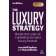 The Luxury Strategy: Break the Rules of Marketing to Build Luxury Brands