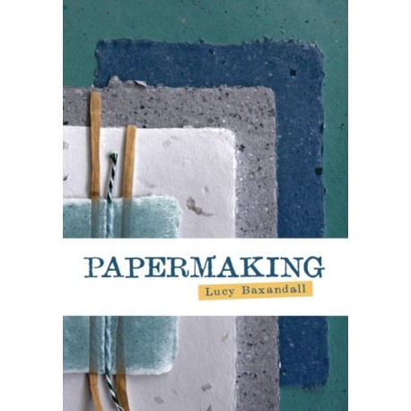 Papermaking: An Artist's Guide