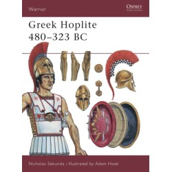 Greek Hoplite 480–323 BC: Weapons, Armour, Tactics