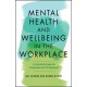 Mental Health and Wellbeing in the Workplace: A Practical Guide for Employers and Employees