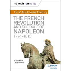 My Revision Notes: OCR AS/A-level History: The French Revolution and the rule of Napoleon 1774-1815