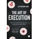 The Art of Execution: How the world's best investors get it wrong and still make millions