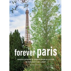 Forever Paris: Green Spaces & Sustainable Living in the City of Light