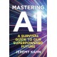 Mastering AI: A Survival Guide to our Superpowered Future