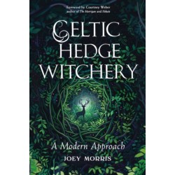 Celtic Hedge Witchery—A Modern Approach: A Modern Approach